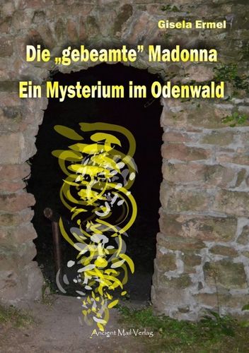 Ermel: Die "gebeamte" Madonna - Ein Mysterium im Odenwald