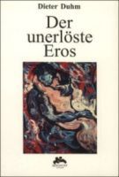 Der unerlöste Eros<br>Dieter Duhm