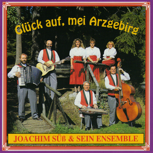 Joachim Süß & sein Ensemble: Glück auf, mei Arzgebirg (CD)