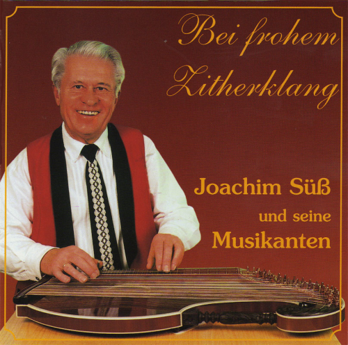 Joachim Süß und seine Musikanten: Bei frohem Zitherklang (CD)