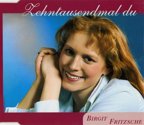 Birgit Fritzsche: Zehntausendmal du (MCD)