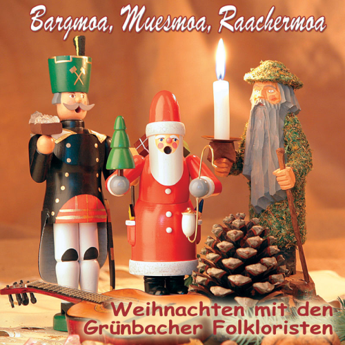 Grünbacher Folkloristen: Bargmoa, Muesmoa, Raachermoa (CD)