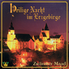 Zwäntzer Maad: Heilige Nacht im Erzgebirge (CD)