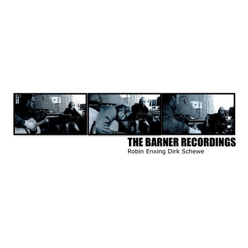 Robin Enxing / Dirk Schewe: THE BARNER RECORDINGS