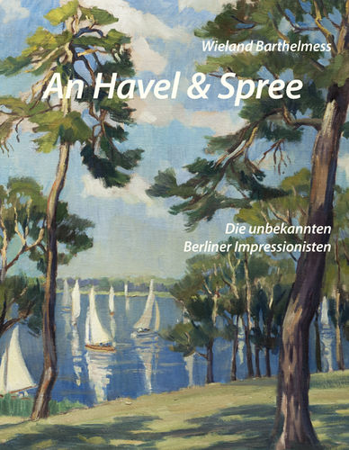 An Havel & Spree – Die unbekannten Berliner Impressionisten