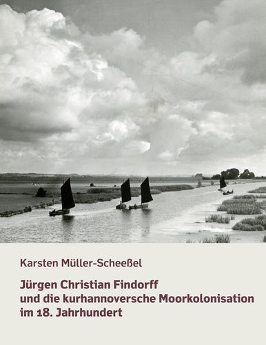 Jürgen Christian Findorff und die kurhannoversche Moorkolonisation