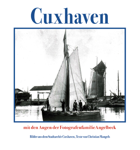 Cuxhaven mit den Augen der Fotografenfamilie Angelbeck